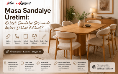 Masa Sandalye Üretimi: Kaliteli Sandalye Seçiminde Nelere Dikkat Edilmeli?