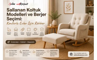 Sallanan Koltuk Modelleri ve Berjer Seçimi: Konforlu Evler İçin Rehber